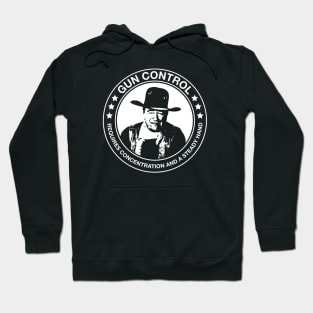 John Wayne - Gun Control - Requires Concentration and a Steady Hand Hoodie